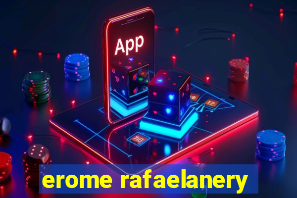 erome rafaelanery